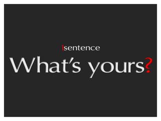 Mantra, Mission Statement, Purpose - One Sentence