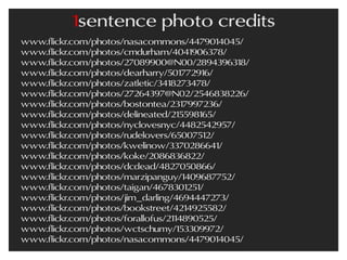 www.flickr.com/photos/nasacommons/4479014045/
www.flickr.com/photos/cmdurham/4041906378/
www.flickr.com/photos/27089900@N00/2894396318/
www.flickr.com/photos/dearharry/501772916/
www.flickr.com/photos/zatletic/3418273478/
www.flickr.com/photos/27264397@N02/2546838226/
www.flickr.com/photos/bostontea/2317997236/
www.flickr.com/photos/delineated/215598165/
www.flickr.com/photos/nyclovesnyc/4482542957/
www.flickr.com/photos/rudelovers/65007512/
www.flickr.com/photos/kwelinow/3370286641/
www.flickr.com/photos/koke/2086836822/
www.flickr.com/photos/dcdead/4827050866/
www.flickr.com/photos/marzipanguy/1409687752/
www.flickr.com/photos/taigan/4678301251/
www.flickr.com/photos/jim_darling/4694447273/
www.flickr.com/photos/bookstreet/4214925582/
www.flickr.com/photos/forallofus/2114890525/
www.flickr.com/photos/wctschumy/153309972/
www.flickr.com/photos/nasacommons/4479014045/
 