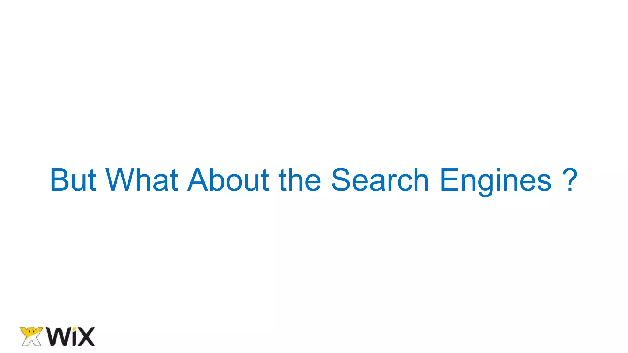 But What About the Search Engines ?
 