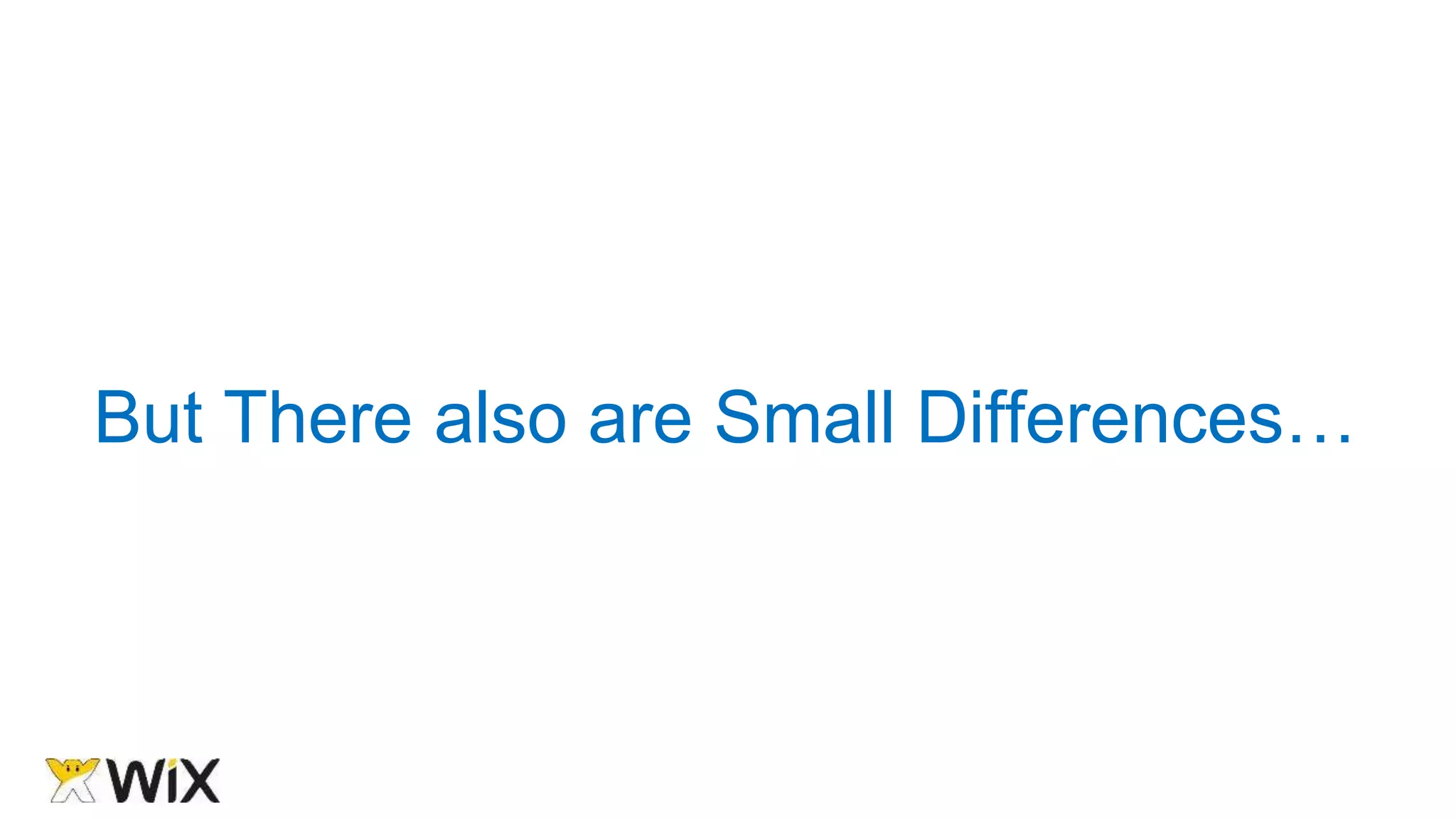 But There also are Small Differences…
 