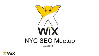 NYC SEO Meetup
June 2014
 