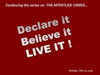 Continuing the series on THE APOSTLES' CREED...

Sunday, Dec 22, 2013

 