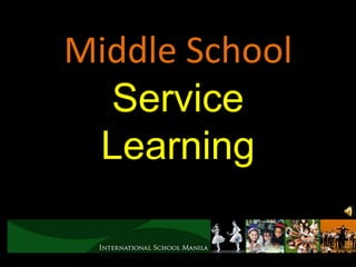 Middle School
  Service
 Learning
 