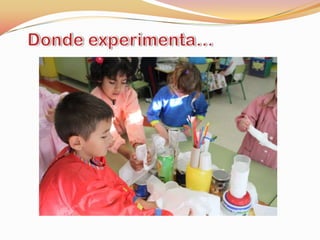 Donde experimenta…