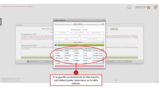 Si se guardó correctamente la Información,
está deberá poder observarse en la tabla
inferior.
1
 