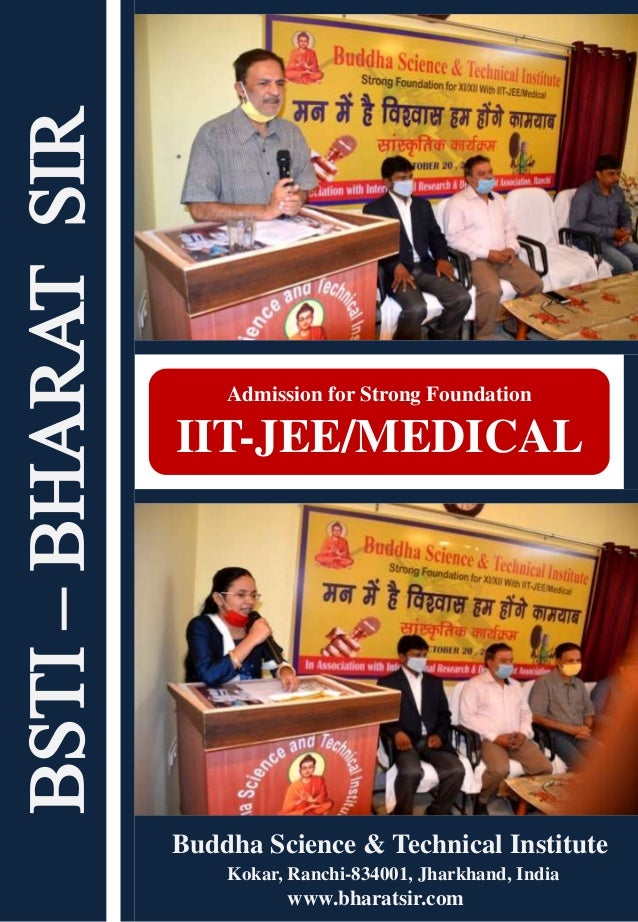 BSTI
–
BHARAT
SIR
Buddha Science & Technical Institute
www.bharatsir.com
Kokar, Ranchi-834001, Jharkhand, India
Strong Foundation for
IIT-JEE/MEDICAL
Admission for Strong Foundation
IIT-JEE/MEDICAL
 