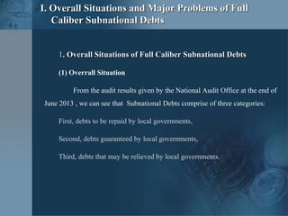 I. Overall Situations and Major Problems of FullI. Overall Situations and Major Problems of Full
Caliber Subnational Debts...