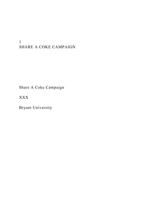 1
SHARE A COKE CAMPAIGN
Share A Coke Campaign
XXX
Bryant University
 