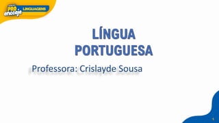 1
Professora: Crislayde Sousa
 