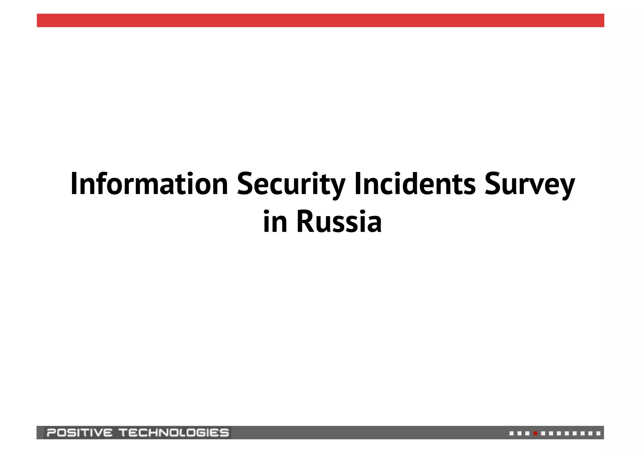 Information Security Incidents Survey
in Russia