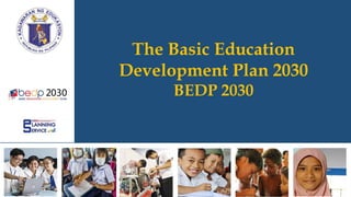 The Basic Education
Development Plan 2030
BEDP 2030
 