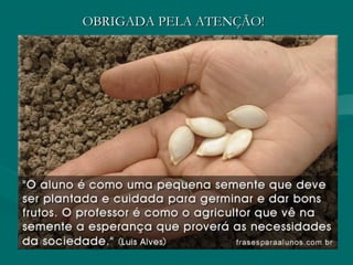 OBRIGADA PELA ATENÇÃO!OBRIGADA PELA ATENÇÃO!
 