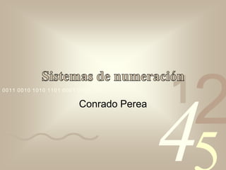 0011 0010 1010 1101 0001 0100 1011

                                         1
                                             2
                                         4
                         Conrado Perea
 
