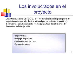 Los involucrados en el
proyecto
 