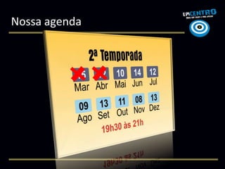Nossa agenda
 