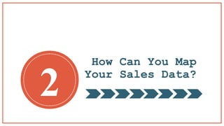How Can You Map
Your Sales Data?
2
 