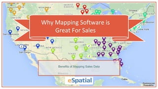 Why Mapping Software is
Great For Sales
Benefits of Mapping Sales Data
 