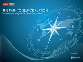 THE PATH TO SELF-DISRUPTION
Nine steps of a digital transformation journey
Sponsored by
 