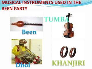 MUSICAL INSTRUMENTS USED IN THE
BEEN PARTY
 