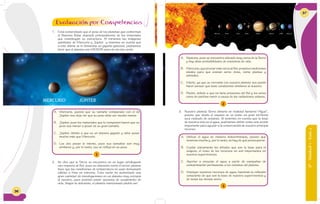 36
Mercurio Venus Tierra Marte Júpiter Saturno Urano Neptuno
1. Está comprobado que el peso de los planetas que conforman
el Sistema Solar depende principalmente de los materiales
que constituyen su estructura. Si miramos las imágenes
satelitales de Mercurio y Júpiter y tenemos en cuenta que
a este último se le denomina un gigante gaseoso, podríamos
decir que el planeta con MENOR peso de los dos sería:
1
A. Mercurio, puesto que su tamaño comparado con el de
Júpiter nos deja ver que su peso debe ser mucho menor.
B. Júpiter, pues los materiales que lo componen hacen que su
peso sea menor a pesar de su gran tamaño.
C. Júpiter, debido a que es un planeta gigante y debe pesar
mucho más que Mercurio.
D. Los dos pesan lo mismo, pues sus tamaños son muy
similares y, por lo tanto, eso se refleja en su peso.
2. Se dice que la Tierra se encuentra en un lugar privilegiado
con respecto al Sol, pues su ubicación como el tercer planeta
hace que las condiciones de temperatura no sean demasiado
cálidas o frías en extremo. Esta razón ha sustentado una
gran cantidad de investigaciones en un planeta muy cercano
al nuestro, pues podrían existir opciones de surgimiento de
vida. Según la ubicación, el planeta mencionado podría ser:
MERCURIO JÚPITER
Evaluación por Competencias
6°-Unidad1-Guía2
Mercurio Venus Tierra Marte Júpiter Saturno Urano Neptuno
MERCURIO JÚPITER
2
A. Neptuno, pues se encuentra ubicado muy cerca de la Tierra
y hay altas probabilidades de existencia de vida.
B. Mercurio, que al estar más cerca al Sol, propicia condiciones
ideales para que existan seres vivos, como plantas y
animales.
C. Marte, ya que su cercanía con nuestro planeta nos puede
hacer pensar que tiene condiciones similares al nuestro.
D. Plutón, debido a que no tiene presencia del Sol y los seres
vivos no podrían morir a causa de las radiaciones solares.
3
A. Utilizar el agua de manera indiscriminada, puesto que
tenemos mucha y, por lo tanto, no hay de qué preocuparse.
B. Cuidar únicamente los árboles que son la base para el
oxígeno, el resto de los recursos no son importantes en
nuestra supervivencia.
C. Aportar a ensuciar el agua a partir de campañas de
contaminación permanente a los océanos del planeta.
D. Manejar nuestros recursos de agua, haciendo la reflexión
consciente de que son la base de nuestra supervivencia y
de todos los demás seres.
3. Nuestro planeta Tierra debería en realidad llamarse “Agua”,
puesto que desde el espacio se ve como un gran territorio
azul rodeado de océanos. Si tenemos en cuenta que la base
de nuestra vida es el agua, podríamos definir como una acción
importante para ayudar a la conservación de nuestro principal
recurso:
37
 