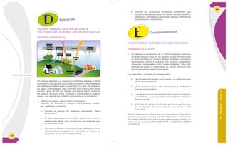 4848
NUEVOS SABERES QUE ME AYUDAN A
ENTENDER SITUACIONES DEL MUNDO ACTUAL
TRABAJO INDIVIDUAL
Aplicación
En nuestra atmósfera se produce un fenómeno llamado el efecto
invernadero, éste permite que el calor se conserve y la temperatura
del planeta sea óptima para el desarrollo de la vida. Sin embargo,
los gases contaminantes han acelerado este efecto y han hecho
que los rayos del Sol nos lleguen con mayor fuerza y afecten
las vidas de los seres vivos. La figura 4 nos muestra, a grandes
rasgos, qué sucede con el efecto invernadero en la actualidad.
Observo la imagen sobre el efecto invernadero.
Después de observar la imagen detalladamente realizo
las siguientes actividades:
a. Describo el proceso del fenómeno denominado: “efecto
invernadero”.
b. El efecto invernadero es uno de los factores que causa el
calentamiento global. ¿Qué secuelas trae este fenómeno para
los seres humanos?
c. Comparto mi informe con el profesor para verificar mis nuevos
conocimientos y compartir mis reflexiones en torno a las
situaciones que se viven en la actualidad.
Emisiones
debidas a
los incendios
forestales
Emisiones
de las casas
Radiación
solar
Radiación
reflejada
Emisiones de
los coches
Radiación
absorbida
Emisiones
industriales
Atmósfera
Figura 4: El Efecto Invernadero.
1.
6°-Unidad1-Guía3
49
d. Retomo los principales problemas ambientales que
afectan a las diversas partes de nuestro planeta (litosfera,
atmósfera, hidrosfera) y propongo algunas alternativas
de prevención e intervención.
Complementación
CONSTRUIMOS REFLEXIONES EN CONJUNTO
TRABAJO EN EQUIPO
1. Si seguimos la perspectiva de el “efecto mariposa”, nuestras
acciones influyen tanto en los lugares en que vivimos como
en otros territorios de nuestro planeta. Basados en nuestros
aprendizajes, vamos a socializar con nuestros compañeros
preguntas relacionadas con el medio ambiente. Para ello,
tenemos en cuenta la importancia de asumir diversos roles
que nos ayuden a organizarnos mejor.
Las preguntas a trabajar son las siguientes:
a. Un derrame de petróleo en el océano, ¿a cuál estructura
afecta principalmente?
b. ¿Cuál estructura se ve más afectada por la perforación
para buscar petróleo?
c. La emisión de gases provenientes de los autos, los hogares
y las fábricas, ¿a cuál parte de nuestro planeta afecta con
mayor fuerza?
d. ¿Qué tipo de acciones cotidianas podemos aportar para
que la situación de nuestro planeta no aumente a nivel
ambiental?
Nuestra discusión de clase contará con los aportes del profesor,
quien nos ayudará a extraer las más importantes conclusiones
del trabajo realizado. Con sus orientaciones vamos a construir un
cartel con las acciones PARA APORTAR A NUESTRO MEDIO
AMBIENTE.
 