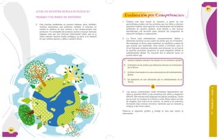 5050
¿CUÁL ES NUESTRA HUELLA ECOLÓGICA?
TRABAJO CON BASES DE SISTEMAS
2. Hay muchos problemas en nuestro planeta; pero, también,
muchas situaciones que podemos cambiar si tenemos en
cuenta la manera en que vivimos y las consecuencias que
producen. En compañía del profesor, vamos a buscar diversas
páginas web que nos ofrezcan información sobre qué es y
cómo calcular nuestra huella ecológica, es decir, si la manera
en que vivimos aporta o daña a nuestra Tierra.
50
6°-Unidad1-Guía3
51
1. Elaboro una lista donde se muestre, a partir de mis
aprendizajes,cuáles son las acciones que los niños y jóvenes
podemos realizar para aportar a la disminución del problema
ambiental de nuestro planeta. Este listado y mis nuevos
aprendizajes me servirán para resolver las preguntas de
selección múltiple a continuación.
2. La Tierra está calentándose constantemente debido a
diferentes factores en los cuales ha tenido que ver el hombre.
Sin embargo, la Tierra sabe mantener su equilibrio y antes de
que suceda una catástrofe, ésta vuelve a enfriarse; pero si
el ser humano continua alterando este proceso, en un futuro
se podrían presentar desastres de gran magnitud debido al
calentamiento global. De acuerdo con el anterior texto, se
podría inferir que
2
A. nuestro planeta siempre ha estado en un continuo cambio.
B. el hombre no ha tenido una influencia directa en el deterioro
de la Tierra.
C. el efecto invernadero es una consecuencia del calentamiento
global.
D. los glaciares no son afectados por el calentamiento de la
Tierra.
3. Las placas continentales están formadas básicamente por
silicio y aluminio (SIAL) y las oceánicas por silicio y magnesio
(SIMA). Son mucho más delgadas las placas oceánicas, razón
por la cual, se rompen en el fondo y como flotan sobre un mar
de magma, éste entra en la corteza, se enfría y se endurece
formando más corteza terrestre, haciendo que se extienda y
empuje a las otras capas.
Observo el siguiente gráfico y señalo la idea que mejor lo
representa.
Evaluación por Competencias
 