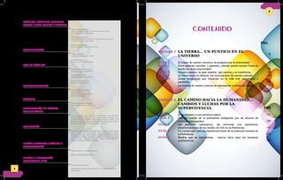 4
CRÉDITOS MÓDULOS SOCIALES
GRADO SEXTO COMITÉ DIRECTIVO
Pablo Jaramillo Villegas.
Líder de Desarrollo Social - Programas de Educación.
Comité de Cafeteros de Caldas
Elsa Inés Ramírez Murcia
Coordinadora Desarrollo Social - Programas de Educación
Comité de Cafeteros de Caldas
Santiago Isaza Arango
Director Educación Fundación Luker

COORDINACIÓN
Catalina Arboleda
Comité de Cafeteros de Caldas
Alexander Ossa Calvo
Comité de Cafeteros de Caldas

EQUIPO TÉCNICO
María Piedad Marín Gutiérrez
Consultora Fase de Planeación
Diego Villada Osorio
Consultor Mallas Curriculares
Claudia Patricia Valencia
Revisión Metodológica

CORPOEDUCACIÓN
Sandra Milena Díaz López
Coordinadora
José Guillermo Ortiz Jiménez
Revisión disciplinar

AUTORES
Paula Tatiana Pantoja Suárez
Juan Carlos Salazar Cardona

ELABORACIÓN DE MALLAS
CURRICULARES
Jhon Alexander Toro Agudelo (Universidad de Antioquia-
Acompañamiento Técnico), Juan Carlos Salazar Cardona, Luz
Amparo Arango Restrepo, Paula Tatiana Pantoja Suárez, Luis
Humberto López Henao, Liliana López Cardona, Giovanni Andrés
Holguín Pinilla, Claudia Patricia Valencia Agudelo.

VALIDACIÓN
Esteban Ocampo Flórez (Acompañamiento Técnico), Luz Estella
Correa Forero, Luz Dary Rincón Molina, Luz Amparo Arango
Restrepo, Alba Lucy Betancur Ríos, Liliana María García López,
Lizet Quintero Puerta, María Nhora Molina Echeverry, Luz Stella
Llano González, Marcela Sánchez Ángel, Andrés Mauricio
Cardona, Luis Ernesto Henao Buitrago

DISEÑO E ILUSTRACIÓN
PERSONAJES GUÍA
Juan Arnoby Leon García
DISEÑO PROYECTO GRÁFICO Y
DIAGRAMACIÓN
Espacio Gráfico Comunicaciones S.A.
ISBN: 978-958-8702-48-3
Impresión: Carvajal Soluciones de Comunicación S.A.S.
Marzo 2020
5
CONTENIDO
UNIDAD 1 LA TIERRA… UN PUNTICO EN EL
UNIVERSO
GUÍA 1 El origen de nuestro universo, la pregunta por la inmensidad.
GUÍA 2 Entre galaxias, estrellas y planetas: ¿dónde queda nuestra Tierra en
medio de tanta inmensidad?
GUÍA 3 Nuestro planeta: un gran sistema que cambia y se transforma.
GUÍA 4 La Tierra nunca se detiene: los movimientos de nuestro planeta.
GUÍA 5 Líneas imaginarias que impactan en la vida real: meridianos y
paralelos.
GUÍA 6 Las formas de nuestro planeta se representan a través de mapas.
UNIDAD 2 EL CAMINO HACIA LA HUMANIDAD…
CAMBIOS Y LUCHAS POR LA
SUPERVIVENCIA
GUÍA 1 El ser humano y sus primeros pasos.
GUÍA 2 Tras las huellas de la prehistoria indagando por las labores de
nuestros antepasados.
GUÍA 3 Las personas caminamos, las personas nos asentamos:
transformaciones de los modos de vivir en la Prehistoria.
GUÍA 4 Un cuerpo que cambia, transformaciones de la anatomía humana en
la Prehistoria.
GUÍA 5 Medios que se transforman, nuevos retos para los humanos
prehistóricos.
PÁG.
7
9
25
41
55
73
85
109
111
129
141
153
167
 
