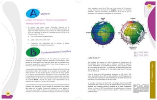 74
¿CÓMO CUENTAN EL TIEMPO LOS VIAJEROS?
TRABAJO INDIVIDUAL
Si tuviera que viajar desde Colombia -ubicado en el
hemisferio occidental- a China -en el hemisferio oriental-, al
llegar me daría cuenta de que la hora en China es diferente
de la de Colombia: en tanto en Colombia son las 6:00 p.m. en
China son las 7:00 a.m.
a. ¿Por qué no será la misma hora?
b. ¿Qué explicación podría dar?
c. Comparto mis respuestas con el docente y juntos
analizamos la situación propuesta.
Fundamentación Científica
Vivencia
Las coordenadas geográficas son los puntos que sirven para
situarnos en un mapa o espacio geográfico determinado, estos
puntos se determinan con base en líneas que se trazan sobre
el espacio geográfico representado. Estas líneas imaginarias se
llaman paralelos y meridianos.
Los paralelos son líneas imaginarias que dividen laTierra en forma
horizontal, la línea del Ecuador es el paralelo cero grados que
divide la Tierra en dos partes iguales, a cada una de estas partes
se les llama respectivamente hemisferio norte y hemisferio sur.
Los paralelos permiten saber la distancia en grados que hay entre
cualquier lugar de la Tierra y la línea del Ecuador. A esta distancia
se le llama latitud y puede ser norte o sur, dependiendo de su
posición con respecto a la línea del Ecuador.
Losmeridianossonlíneasverticalesquesetrazanimaginariamente
pasando por los polos. Se ha tomado al meridiano cero grados
que pasa por la ciudad Greenwich, Inglaterra como punto de
referencia para dividir la Tierra en dos hemisferios: occidental y
oriental. Los meridianos permiten establecer la distancia en grados
1.
6°-Unidad1-Guía5
75
entre cualquier punto de la Tierra y el meridiano de Greenwich,
a esta distancia la denominamos longitud y puede ser: longitud
oriental y longitud occidental, dependiendo del punto en que se
encuentre con relación al meridiano de Greenwich.
Figura 1: Coordenada geográfica:
Latitud.
Figura 2: Coordenada geográfica:
Longitud.
Texto tomado y adaptado de:
Diferencia horaria. Consorcio
digital de Chile S.A. Recuperado
de: www.icarito.cl/enciclopedia/
articulo/primer-ciclo-basico/historia-
geografia-y-ciencias-sociales/
transcurso-del-tiempo-y-sentido-del-
pasado/2012/03/48-4025-9-diferencia-
horaria.shtml
¿Qué hora es?
Para ordenar los horarios de todo el planeta se establecieron los
denominados husos horarios, que se obtienen mediante el siguiente
cálculo matemático: la circunferencia terrestre -que al igual que todas
las circunferencias tiene 360°-, se divide por la cantidad de horas que
tiene un día: 24. El resultado es 15. Esto implica que cada 15° hay una
hora de diferencia.
Como la Tierra tiene 360 meridianos, separados en 180° este y 180°
oeste, si dividimos estos 180° de cada hemisferio por 15, llegamos a la
conclusión que la diferencia horaria máxima que se puede dar entre un
meridiano y su antimeridiano es de doce horas.
La hora del meridiano de Greenwich o de origen, denominada GMT
(Greenwich Mean Time) es la hora de referencia para todos los husos
horarios. Así, podemos calcular la longitud de un lugar comparando
la hora local con la GMT, esta diferencia la multiplicamos por quince
-recuerda que cada hora equivale a quince grados- y obtenemos nuestra
longitud exacta.
 