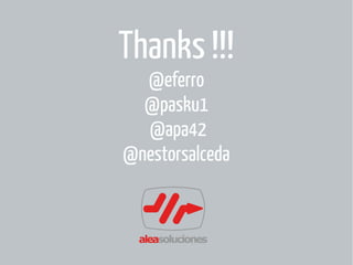 Thanks !!!
@eferro
@pasku1
@apa42
@nestorsalceda

 
