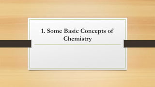 1. Some Basic Concepts of
Chemistry
 