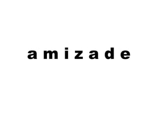 a m i z a d e
 