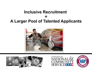 Inclusive Recruitment  = A Larger Pool of Talented Applicants 