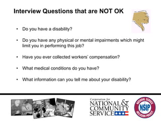 Interview Questions that are NOT OK Do you have a disability? Do you have any physical or mental impairments which might limit you in performing this job? Have you ever collected workers’ compensation? What medical conditions do you have? What information can you tell me about your disability? 