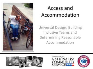 Access and Accommodation Universal Design, Building Inclusive Teams and Determining Reasonable Accommodation 