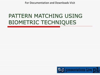 1 spattern matching using biometric techniques