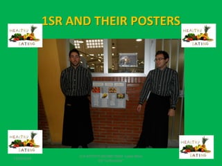 1SR AND THEIR POSTERS

17/02/2014

CLIL ACTIVITY SECOND TERM Isabel Pérez
IES "La Rosaleda"

 