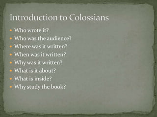  Who wrote it? 
 Who was the audience? 
 Where was it written? 
 When was it written? 
 Why was it written? 
 What is it about? 
 What is inside? 
 Why study the book? 
 