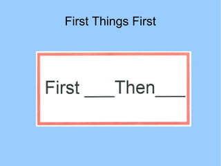 First Things First

 