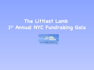 The Littlest Lamb  1 st  Annual NYC Fundraising Gala 
