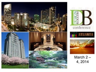 March 2 –
4, 2014
 