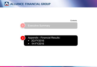 Executive Summary
Contents
1
Appendix - Financial Results:
 2Q FY2016
 1H FY2016
2
 
