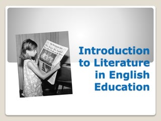 Introduction
to Literature
in English
Education
 