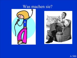 Was machen sie? A 500 
