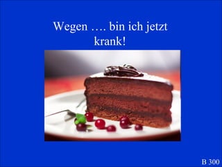 Wegen …. bin ich jetzt krank! B 300 