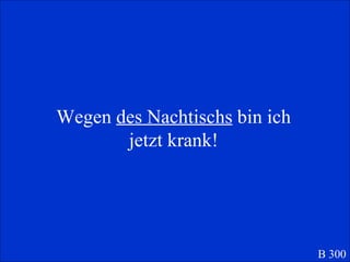 Wegen  des Nachtischs  bin ich jetzt krank! B 300 