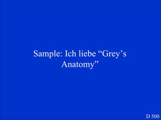 Sample: Ich liebe “Grey’s Anatomy” D 500 