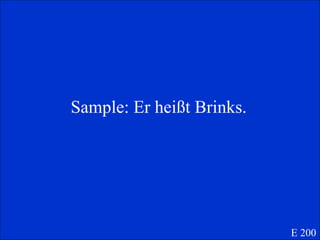 Sample: Er hei ßt Brinks. E 200 