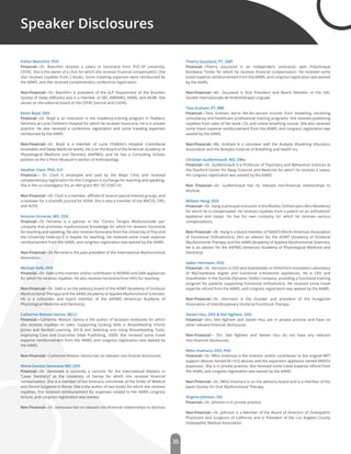 35
Esther Bianchini, PhD
Financial—Dr. Bianchini receives a salary or honoraria from PUC-SP university,
CEFAC. She is the owner of a clinic for which she receives ﬁnancial compensation. She
also receives royalties from 2 books. Some traveling expenses were reimbursed by
the AAMS, and she received complimentary conference registration.
Non-Financial—Dr. Bianchini is president of the SLP Department of the Brazilian
Society of Sleep (ABSono) and is a member of SBF, ABRAMO, AAMS, and IAOM. She
serves on the editorial board of the CEFAC Journal and CoDAS.
Kevin Boyd, DDS
Financial—Dr. Boyd is an instructor in the residency-training program in Pediatric
Dentistry at Lurie Children’s Hospital for which he receives honoraria. He is in private
practice. He also received a conference registration and some traveling expenses
reimbursed by the AAMS.
Non-Financial—Dr. Boyd is a member of Lurie Children’s Hospital Craniofacial
Anomalies and Sleep Medicine teams. He is on the Board of the American Academy of
Physiological Medicine and Dentistry (AAPMD), and he has a Consulting Scholar
position at the U Penn Museum's section of Anthropology.
Heather Clark, PhD, SLP
Financial— Dr. Clark is employed and paid by the Mayo Clinic and received
complementary registration for this Congress in exchange for teaching and speaking.
She is the co-investigator for an NIH grant R01 DC10367-01.
Non-Financial—Dr. Clark is a member, aﬃliate of several special interest groups, and
a reviewer for a scientiﬁc journal for ASHA. She is also a member of the ANCDS, DRS,
and ACPA.
Antonio Ferrante, MD, DDS
Financial—Dr Ferrante is a partner in the “Centro Terapia Miofunzionale sas”
company that promotes myofunctional knowledge for which he receives honoraria
for teaching and speaking. He also receives honoraria from the University of Pisa and
the University Federico II in Naples for teaching. He received some travel expense
reimbursement from the AAMS, and congress registration was waived by the AAMS.
Non-Financial—Dr Ferrante is the past president of the International Myofunctional
Association.
Michael Gelb, DDS
Financial—Dr. Gelb is the inventor and/or contributor to NORAD and Gelb appliances
for which he receives royalties. He also receives honoraria from NYU for teaching.
Non-Financial—Dr. Gelb is on the advisory board of the AOMT (Academy of Orofacial
Myofunctional Therapy) and the AAMS (Academy of Applied Myofunctional Sciences).
He is a cofounder and board member of the AAPMD (American Academy of
Physiological Medicine and Dentistry).
Catherine Watson Genna, IBCLC
Financial—Catherine Watson Genna is the author of lactation textbooks for which
she receives royalties on sales: Supporting Sucking Skills in Breastfeeding Infants
(Jones and Bartlett Learning, 2013) and Selecting and Using Breastfeeding Tools:
Improving Care and Outcomes (Hale Publishing, 2009). She received some travel
expense reimbursement from the AAMS, and congress registration was waived by
the AAMS.
Non-Financial—Catherine Watson Genna has no relevant non-ﬁnacial disclosures.
Maria Daniela Genovese MD, DDS
Financial—Dr. Genovese is currently a Lecturer for the international Masters in
“Laser Dentistry” at the University of Genoa for which she receives ﬁnancial
compensation. She is a member of the forensics committee of the Order of Medical
and Dental Surgeons in Rome. She is the author of two books for which she receives
royalties. She received reimbursement for expenses related to her AAMS congress
lecture, and congress registration was waived.
Non Financial—Dr. Genovese has no relevant non-ﬁnancial relationships to disclose.
Thierry Gouzland, PT, OMT
Financial—Thierry Gouzland is an independent contractor with Polyclinique
Bordeaux Tondu for which he receives ﬁnancial compensation. He received some
travel expense reimbursement from the AAMS, and congress registration was waived
by the AAMS.
Non-Financial—Mr. Gouzland is Vice President and Board Member of the SIKL
Société Internationale de Kinésithérapie Linguale.
Tess Graham, PT, BBE
Financial—Tess Graham earns fee-for-service income from breathing retraining
consultancy and healthcare professional training programs. She receives publishing
royalties from sales of her book, CD, and online breathing course. She also received
some travel expense reimbursement from the AAMS, and congress registration was
waived by the AAMS.
Non-Financial—Ms. Graham is a volunteer with the Buteyko Breathing Educators
Association and the Buteyko Institute of Breathing and Health Inc.
Christian Guilleminault, MD, DBio
Financial—Dr. Guilleminault is a Professor of Psychiatry and Behavioral Sciences at
the Stanford Center for Sleep Sciences and Medicine for which he receives a salary.
His congress registration was waived by the AAMS.
Non Financial—Dr. Guilleminault has no relevant non-ﬁnancial relationships to
disclose.
William Hang, DDS
Financial—Dr. Hang is principal instructor in the Biobloc Orthotropics Mini-Residency
for which he is compensated. He receives royalties from a patent on an orthodontic
appliance and clasps. He has his own company for which he receives various
compensations.
Non-Financial—Dr. Hang is a board member of NAAFO (North American Association
of Functional Orthodontics). He’s an advisor for the AOMT (Academy of Orofacial
Myofunctional Therapy) and the AAMS (Academy of Applied Myofunctional Sciences).
He is an advisor for the AAPMD (American Academy of Physiological Medicine and
Dentistry).
Gabor Hermann, DDS
Financial—Dr. Hermann is CEO and shareholder in OrthoTech Innovation Laboratory
of MyClearBrace aligner and functional orthodontic appliances. He is CEO and
shareholder in the Dsmile (Dynamic Smile) Company, providing a functional training
program for patients supporting functional orthodontics. He received some travel
expense refund from the AAMS, and congress registration was waived by the AAMS.
Non-Financial—Dr. Hermann is the founder and president of the Hungarian
Association of Interdisciplinary Orofacial Functional Therapy.
Steven Hou, DDS & Viet Nghiem, DDS
Financial—Drs. Viet Nghiem and Steven Hou are in private practice and have no
other relevant ﬁnancial disclosures.
Non-Financial— Drs. Viet Nghiem and Steven Hou do not have any relevant
non-ﬁnancial disclosures.
Miho Imamura, DDS, PhD
Financial—Dr. Miho Imamura is the inventor and/or contributor to the original MFT
support devices named M.I.H.O.devices and the expansion appliance named MIHO’s
expansion. She is in private practice. She received some travel expense refund from
the AAMS, and congress registration was waived by the AAMS.
Non-Financial—Dr. Miho Imamura is on the advisory board and is a member of the
Japan Society for Oral Myofunctional Therapy.
Virginia Johnson, DO
Financial—Dr. Johnson is in private practice.
Non-Financial—Dr. Johnson is a Member of the Board of Directors of Osteopathic
Physicians and Surgeons of California and is President of the Los Angeles County
Osteopathic Medical Association.
Speaker Disclosures
 