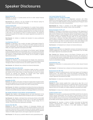 36
Speaker Disclosures
Pejman Katiraei, DO
Financial—Dr. Katiraei is in private practice and has no other relevant ﬁnancial
disclosures at this time.
Non-Financial—Dr. Kateraei is the Vice President of the American Society for
Endobiogenic Medicine and Integrative Physiology.
Lawrence Kotlow, DDS
Financial—Dr. Kotlow assisted in the development of a variety of laser products,
including Innovative optics (laser glasses), T4M (videos and webinars), Schick (Serona
digital radiography). He is an investor in the development of the Solea CO2 laser and,
as such, he is also on their professional advisory board. For all of these, he has been
a beta tester of new products for which he received honoraria. He received an
honorarium/supplies from the AAMS, and congress registration was waived for his
participation.
Non-Financial—Dr. Kotlow is a member and volunteer for various professional
organizations.
Irene Marchesan, PhD, SLP
Financial—Dr. Marchesan is the co-author and editor of Motricidade Orofacial for
which she receives royalties. She is a Principal of the CEFAC Institute for which she
receives compensation. She received some travel expense reimbursement from the
AAMS, and congress registration was waived by the AAMS.
Non-Financial—Dr. Marchesan is the President of the Brazilian Speech Pathology
Society (Sociedade Brasileira de Fonoaudiologia). She is on the board of the Brazilian
Myofunctional Therapy Association (Associaçao Brasileira de Motricidade Orofacial),
the Academy of Orofacial Myofunctional Therapy, and the Academy of Applied
Myofunctional Sciences.
Patrick McKeowen, MA, BBE
Financial—Mr. McKeown is the principal lecturer for Buteyko Clinic International,
receiving a salary. He is a lecturer for the AOMT (Academy of Orofacial Myofunctional
Therapy), for which he receives honoraria. He receives royalties from 2 books.
Non-Financial—Mr. McKeown has no relevant non-ﬁnancial relationships.
Michael Mew, BDS (Lond), MSc (Orth)
Financial—Dr Mew is a shareholder in Orthodontic Health Ltd which is currently
developing training devices but are not currently on sale. He’s the Clinical Director
and Lecturer at the London School of Facial Orthotropics for which he receives
honoraria for teaching and speaking. He received some travel expense
reimbursement and congress registration from the AAMS.
Non-ﬁnancial—Dr Mew does not have any relevant non-ﬁnacial disclosures.
Joy Moeller, BS, RDH
Financial—Ms. Moeller is the author of Tucker the Tongue Finds His Spot for which
she receives royalties and is on the faculty of the Academy of Orofacial Myofunctional
Therapy for which she receives honoraria. She is also in private practice.
Non-Financial—Ms. Moeller is on the Medical Committee of the American Sleep Apnea
Association, the Board of the AAMS (Academy of Applied Myofunctional Sciences) and
the board of the AAPMD (American Academy of Physiological Medicine and Dentistry).
Marc Moeller, BA (Planner, Session Monitor, and Panel Moderator)
Financial—Marc Moeller is the Managing Director and main shareholder for the
AOMT (Academy of Orofacial Myofunctional Therapy) for which he is compensated.
Non-ﬁnancial—Mr. Moeller is the Board Chair and Executive Director of the AAMS
(Academy of Applied Myofunctional Sciences) and on the Sleep and Respiratory
Neurobiology Education Committee of the American Thoracic Society. He is a
member of various professional organizations worldwide.
Giovanni Olivi, MD, DDS
Financial—Dr. Olivi is an Adjunct Professor of Conservative Dentistry and
Endodontics for the School of Dentistry and “Laser Dentistry Masters Course” at the
University of Genoa for which he receives honoraria. He receives royalties from two
books he authored. He’s in private practice. He received reimbursement for expenses
related to his AAMS congress lecture, and congress registration was waived.
Non-Financial—Dr. Olivi acts as a scientiﬁc referee for various specialized journals.
Licia Coceani Paskay, MS, CCC-SLP
(Congress Chairperson, President of the AAMS)
Financial—Licia Coceani Paskay is an independent contractor with OPICA,
MSAC/UCLA, Sunrise Assisted Living for which she receives ﬁnancial compensation.
She is a lecturer for AOMT (Academy of Orofacial Myofunctional Therapy) for which
she receive honoraria. She is also in private practice.
Non-Financial—Ms. Paskay is president of the AAMS (Academy of Applied
Myofunctional Sciences), and a member of ASHA, CSHA, and AAPMD.
Mariano Rocabado, PT, DPT, ccTT
Financial—Dr. Rocabado is a full professor at the University of Chile, Department of
Orthodontics; full professor at the School of Physical Therapy, University of Andres
Bello; and full Professor at the Orthopaedic Manual Therapy Masters program and
the Masters Program in Physiopathology of the Craniocervical, Craniomandibular,
and Facial Pain Program, University of Andres Bello. For all these positions he
receives salary or honoraria. From March 2005 to present Dr. Rocabado holds the
post of Professor of Pediatrics in the Faculty of Medicine and Psychology, University
of Rome “Sapienza” for which he receives honoraria. Some travel expenses were
reimbursed by the AAMS, and congress registration was waived by the AAMS.
Non-ﬁnancial— Dr. Rocabado has no relevant non-ﬁnancial disclosures.
Nancy Rothstein, MBA
Financial—Nancy Rothstein is an independent contractor and receives honoraria for
speaking engagements. She received some travel reimbursement from the AAMS,
and congress registration was waived by the AAMS.
Non- Financial—Mrs. Rothstein serves on the Board of Directors and on the
Executive Committee of the American Sleep Apnea Association. Her participation is
on a volunteer basis, without compensation. She also serves without compensation
on the NIH Sleep Disorders Research Advisory Board but receives reimbursement for
travel to bi-annual Board meetings.
David Rubenstein, PhD
Financial—Dr. Rubenstein is in private practice and has no other relevant ﬁnancial
disclosures.
Non-Financial— Dr. Rubinstein has no relevant non-ﬁnancial relationships to disclose.
Ricardo Santos SLP, MSc, PhD
Financial—Dr. Santos is a salaried instructor at the Escola Superior de Tecnologia da
Saúde do Porto - IPP, Instituto EPAP | Ensino Pós-Graduado e Proﬁssional, Grupo
Trofa Saúde. He received some travel expense reimbursement from the AAMS, and
congress registration was waived by the AAMS.
Non-Financial—Dr. Santos has no relevant non-ﬁnancial relationships to disclose.
Carla Stecco, MD
Financial—Dr. Stecco receives royalties from a book and an atlas. She is in an
Orthopaedic Surgeon in private practice and is a salaried Professor of Human Anatomy
and Movement Science at the University of Padua, Italy. She received some travel
expense refund from the AAMS, and congress registration was waived by the AAMS.
Non-ﬁnancial—Dr. Stecco has no relevant non-ﬁnancial relationships to disclose.
Franklin Susanibar, M-SLP
Financial—Mr. Susanibar is in private practice with IRFMO and EOS Peru’ for which he
receives ﬁnancial compensation. He is the author of several books for which he
receives royalties. He is a lecturer at the Universidad Mayor de San Marcos in Lima
Peru for which he receives an honorarium. Some travel expenses were reimbursed
by the AAMS, and the congress registration was waived by the AAMS.
Non-Financial—Mr. Susanibar is director of CMOL (Comunidad de Motricidad
Orofacial Latinoamericana); member of ABRAMO (Associação Brasileira de
Motricidade Orofacial), and a member of the AAMS (Academy of Applied
Myofunctional Sciences).
 
