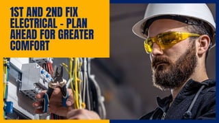 1st And 2nd Fix Electrical – Plan
Ahead for Greater Comfort
 